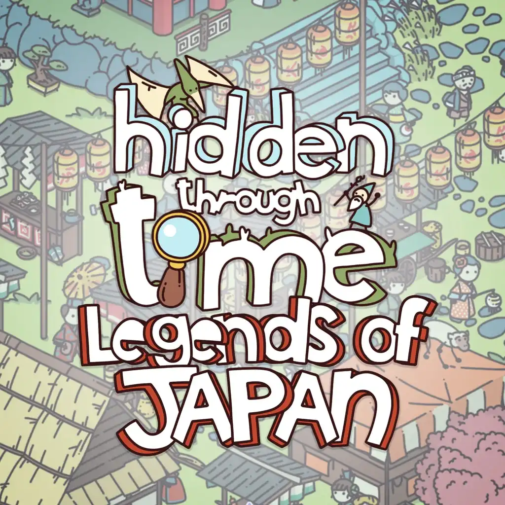 Hidden Through Time - Legends of Japan — Hidden Through Time