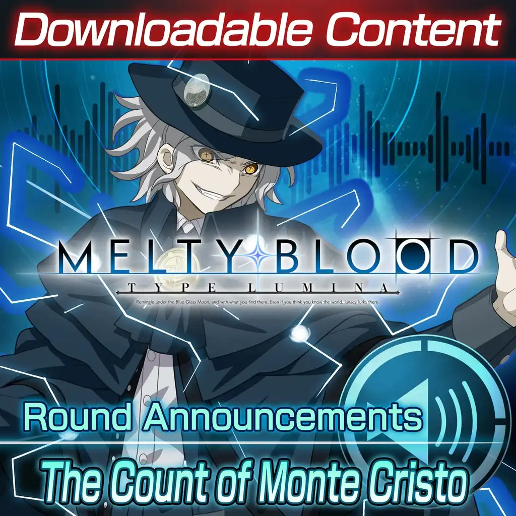 Melty Blood: Type Lumina - The Count of Monte Cristo Round Announcements — MELTY BLOOD: TYPE LUMINA