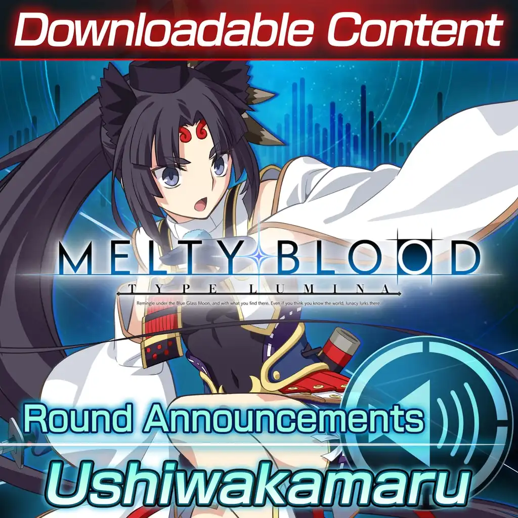 Melty Blood: Type Lumina - Ushiwakamaru Round Announcements — MELTY BLOOD: TYPE LUMINA