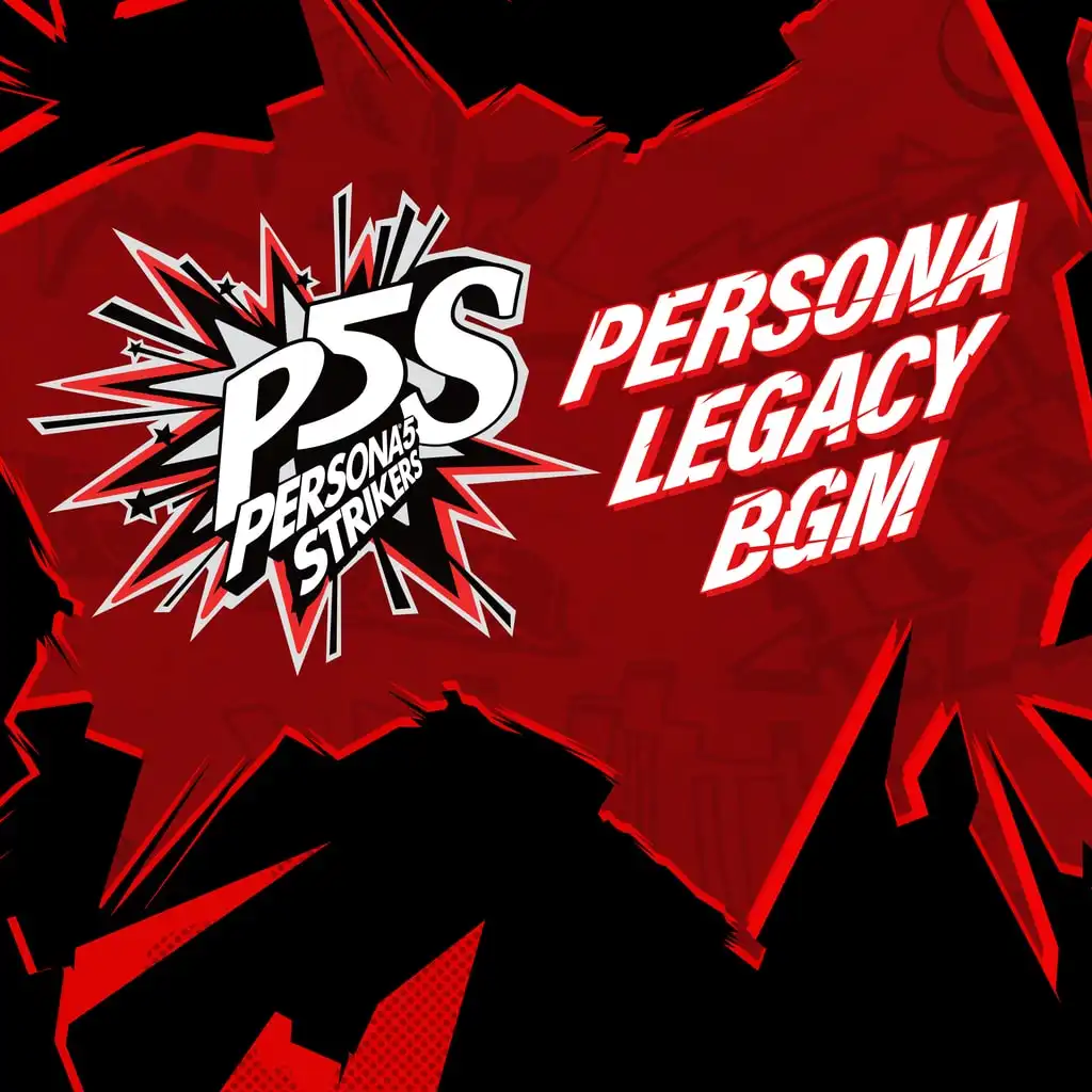 Persona®5 Strikers Persona Legacy BGM — Persona®5 Strikers