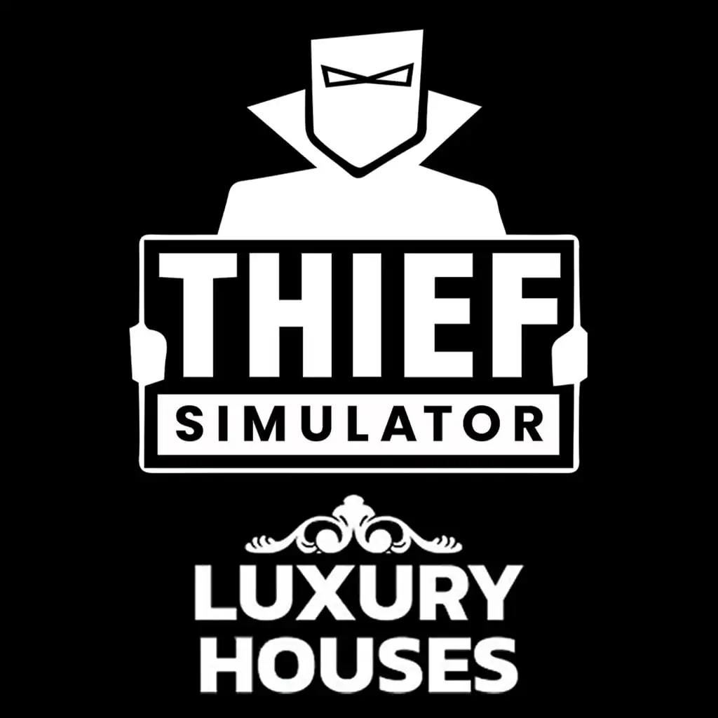 Thief Simulator - Luxury Houses — Thief Simulator