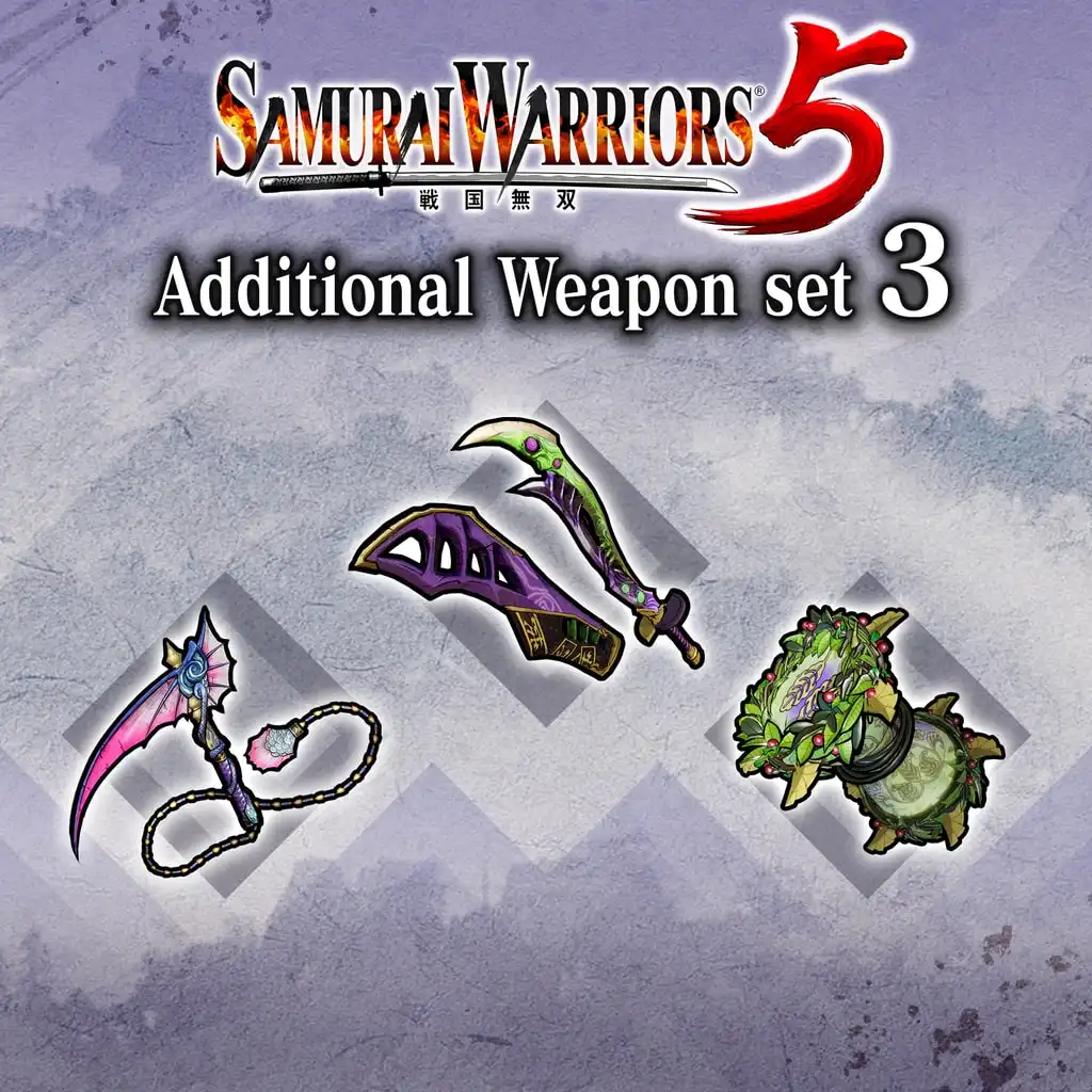 Additional Weapon set 3 — SAMURAI WARRIORS 5
