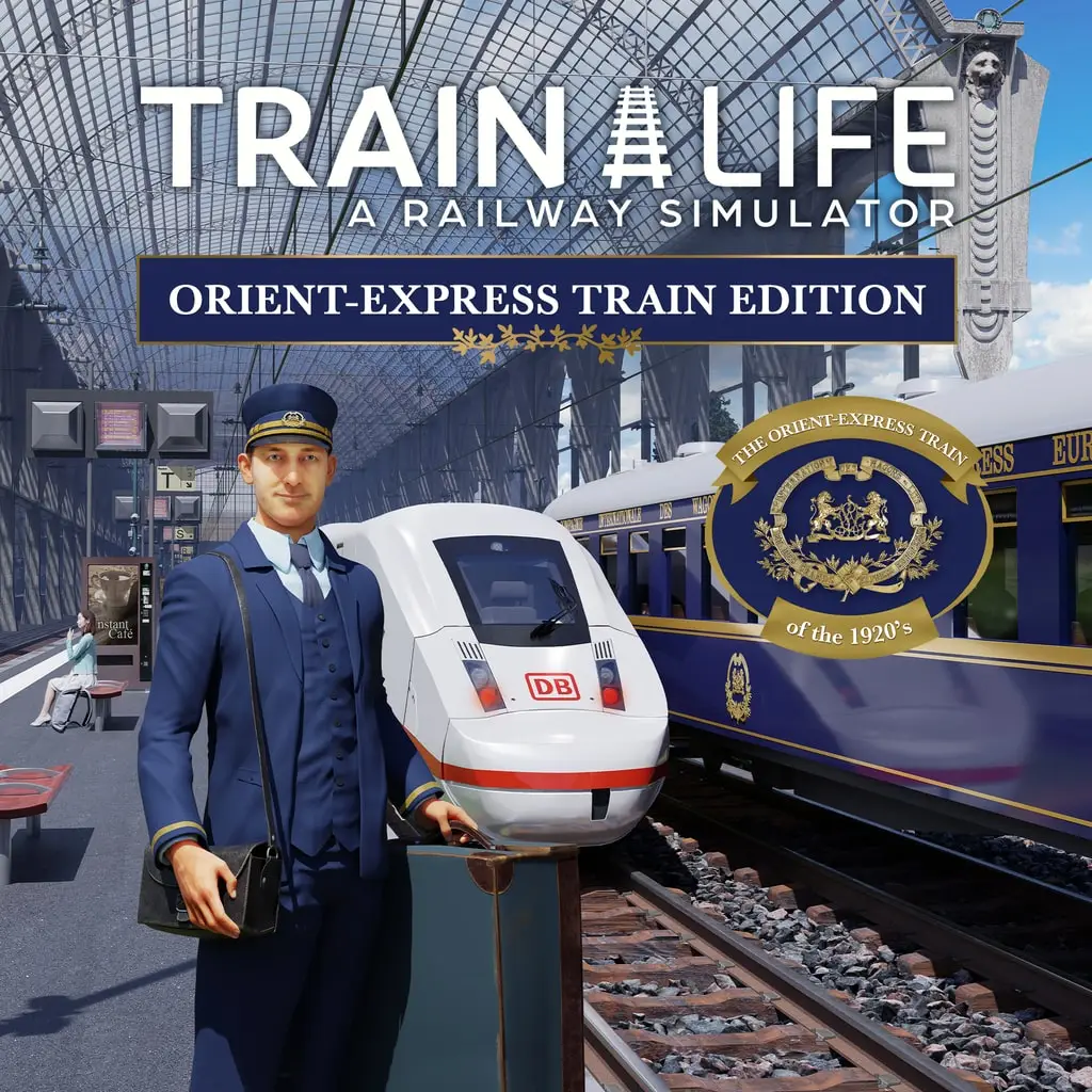 Train Life: A Railway Simulator - Orient-Express Train Edition — Train Life: A Railway Simulator