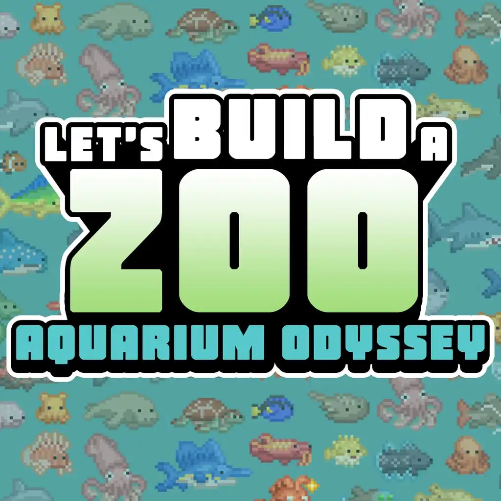 Let's Build a Zoo - Aquarium Odyssey — Let's Build a Zoo