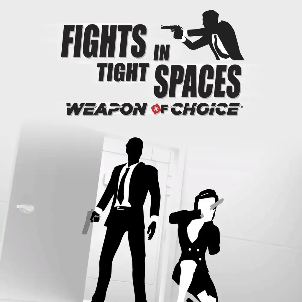 Fights in Tight Spaces – Weapon of Choice — Fights in Tight Spaces