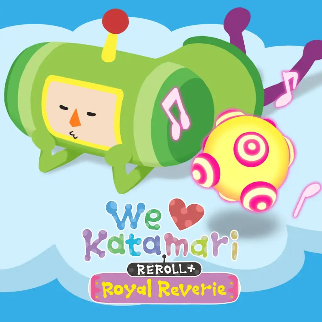 We Love Katamari REROLL+ Royal Reverie - Katamari Damacy Series Music Bundle — We Love Katamari REROLL+ Royal Reverie