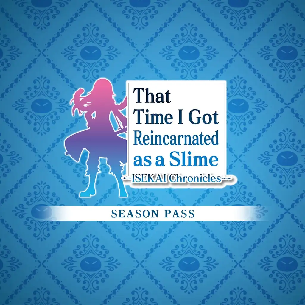That Time I Got Reincarnated as a Slime ISEKAI Chronicles - Season Pass — That Time I Got Reincarnated as a Slime ISEKAI Chronicles