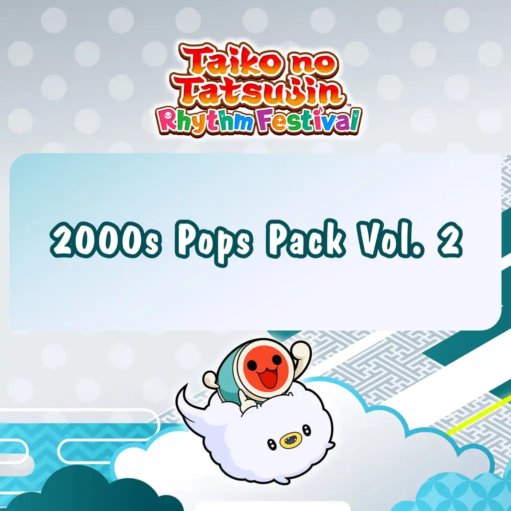 Taiko no Tatsujin: Rhythm Festival - 2000s Pops Pack Vol. 2 — Taiko no Tatsujin: Rhythm Festival