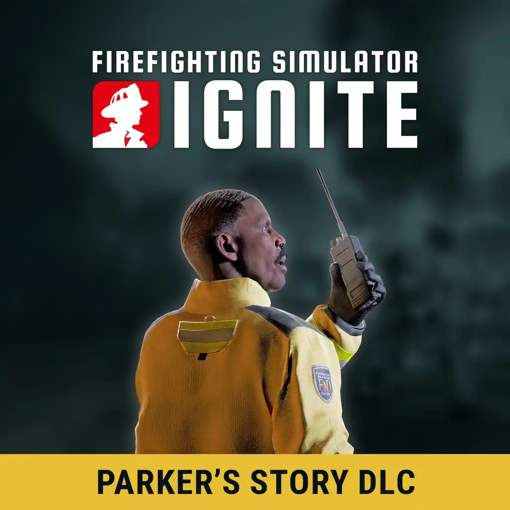 Firefighting Simulator: Ignite - Parker's Story DLC — Firefighting Simulator: Ignite