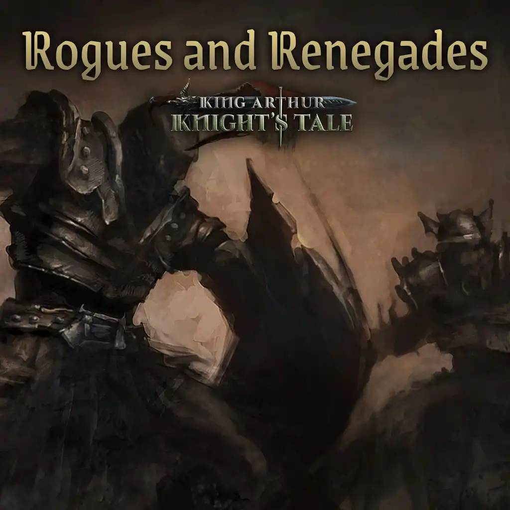 King Arthur: Knight's Tale - Rogues and Renegades — King Arthur: Knight's Tale