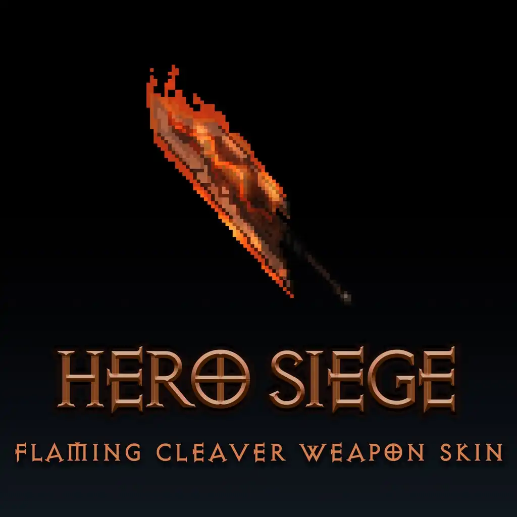 Flaming Cleaver Weapon Skin — Hero Siege