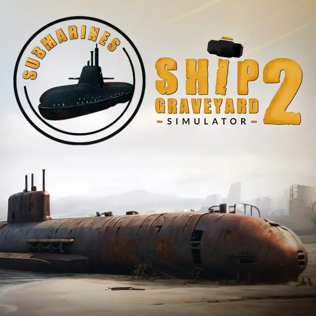 Ship Graveyard Simulator 2 - Submarines DLC — Ship Graveyard Simulator 2