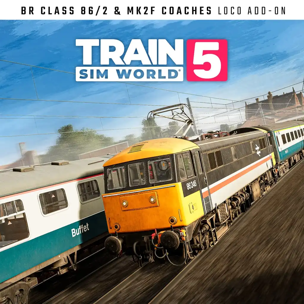 Train Sim World® 5: BR Class 86/2 & Mk2f Coaches Loco Add-On — Train Sim World® 5