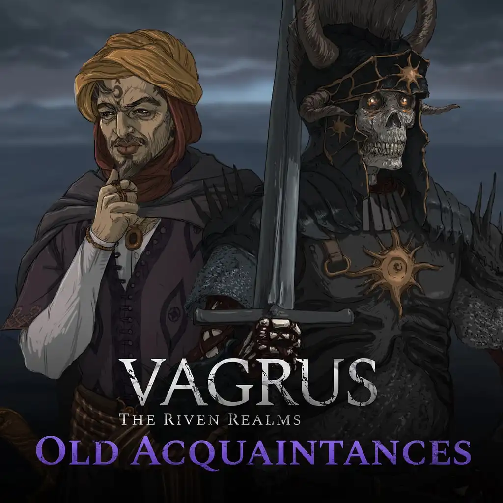 Vagrus - The Riven Realms Old Acquaintances — Vagrus - The Riven Realms
