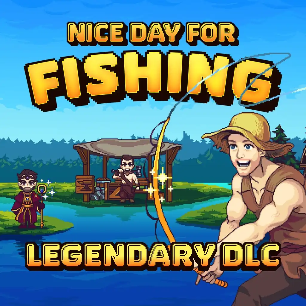 Nice Day for Fishing - Legendary DLC — Nice Day for Fishing