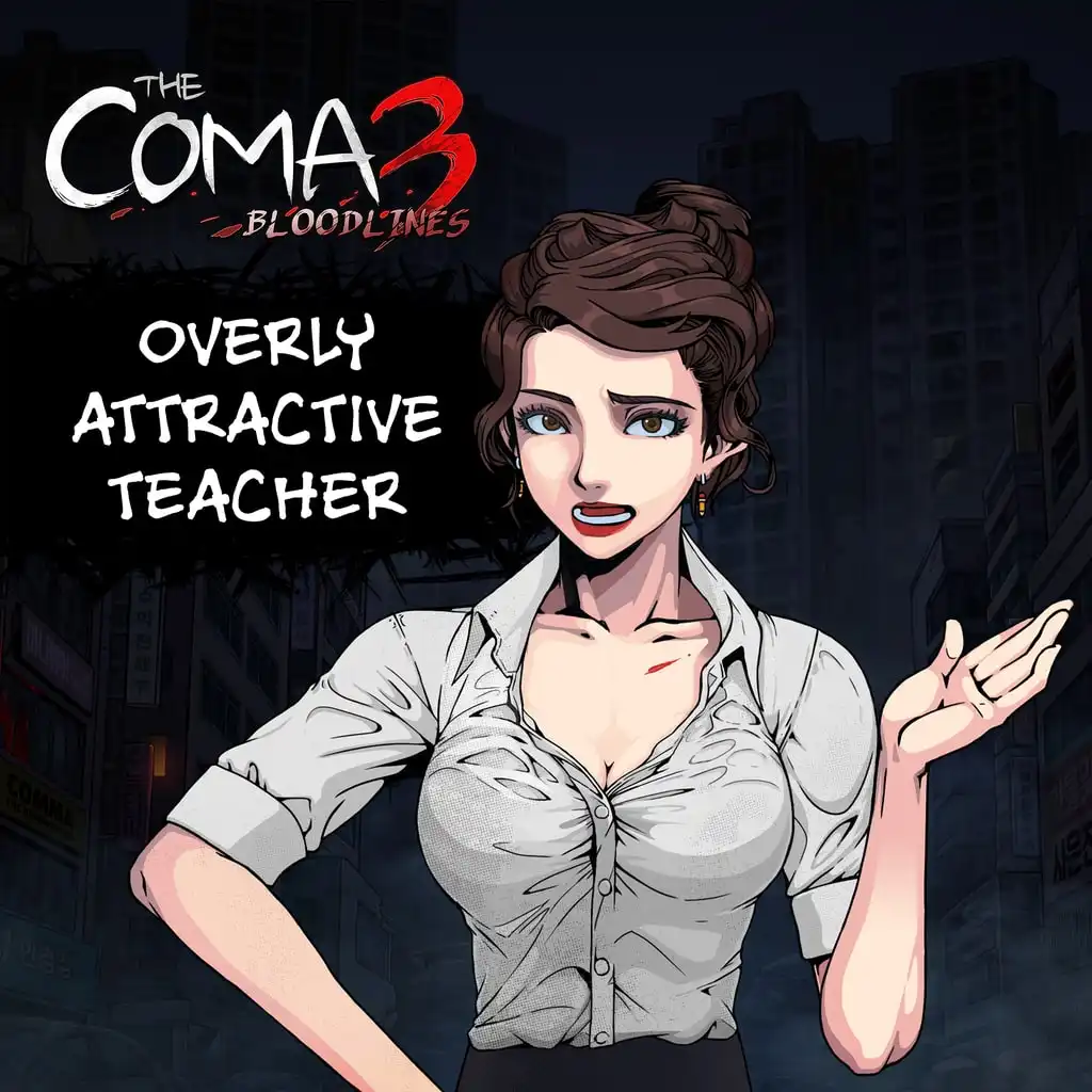 The Coma 3: Bloodlines - Overly Attractive Teacher Skin — The Coma 3: Bloodlines