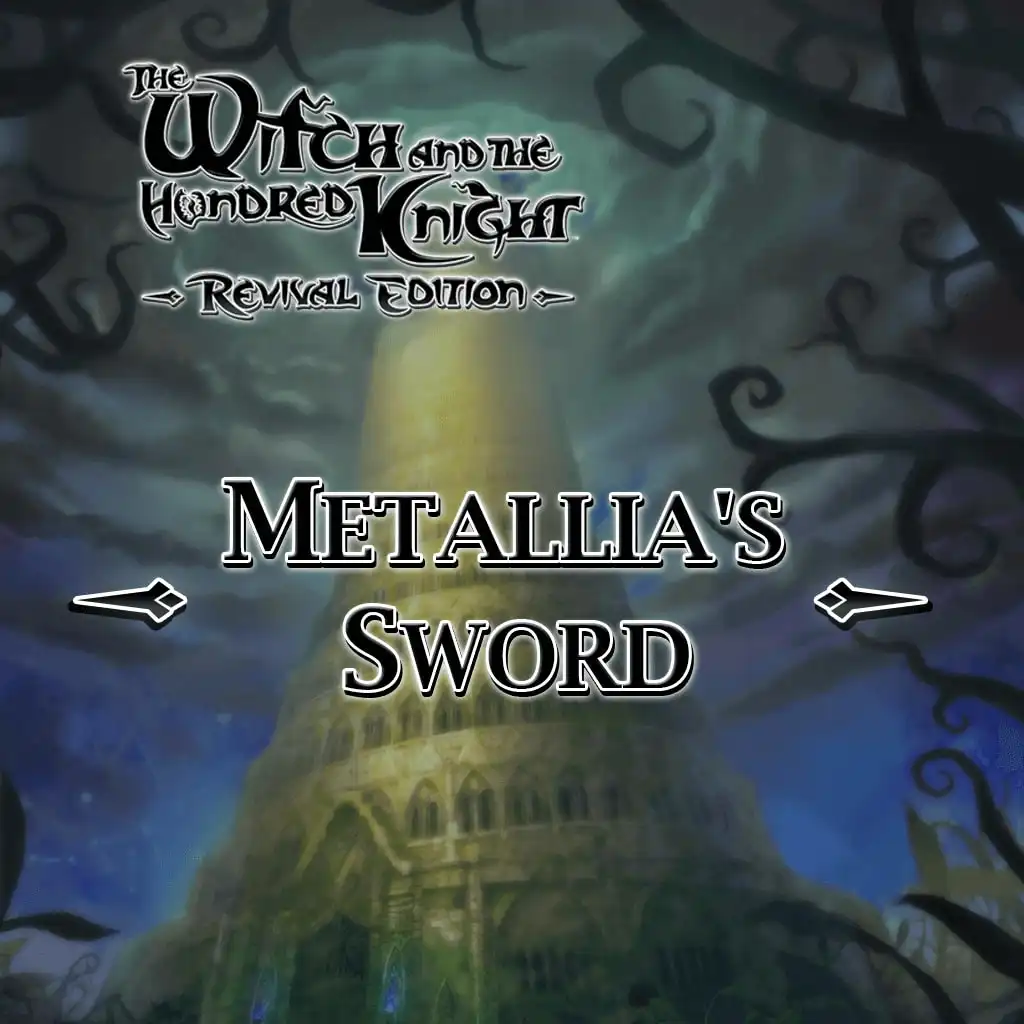 Witch and the Hundred Knight: Revival Ed. - Metallia's Sword — The Witch and the Hundred Knight: Revival Edition