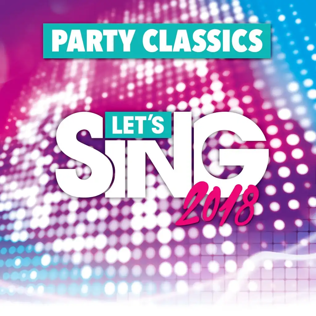 Let's Sing 2018 Party Classics Song Pack — Let's Sing 2018