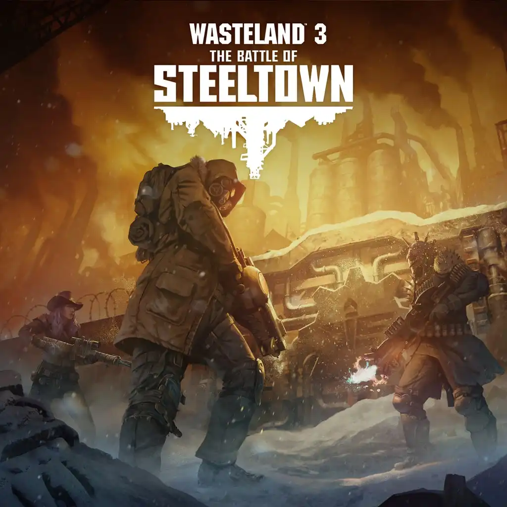 Wasteland 3: The Battle of Steeltown — Wasteland 3