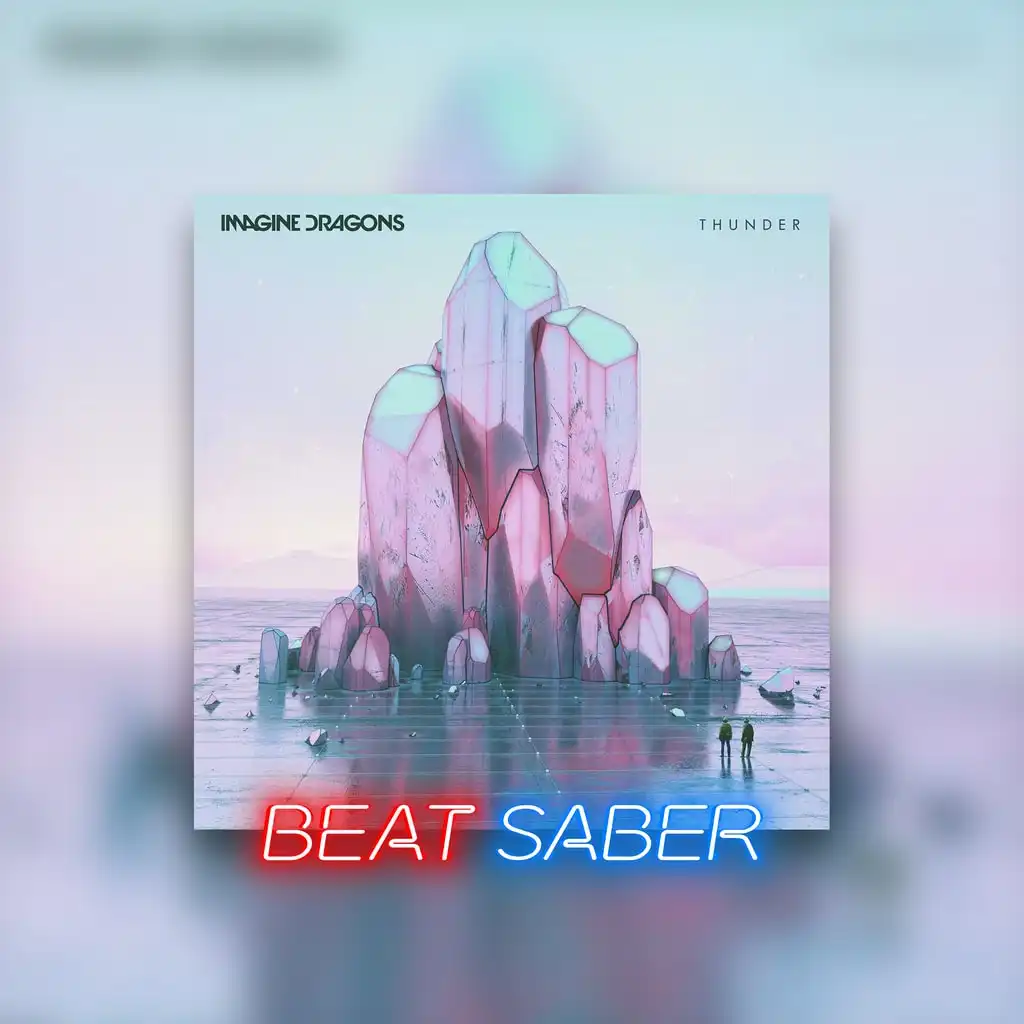 Beat Saber: Imagine Dragons - 'Thunder' — Beat Saber