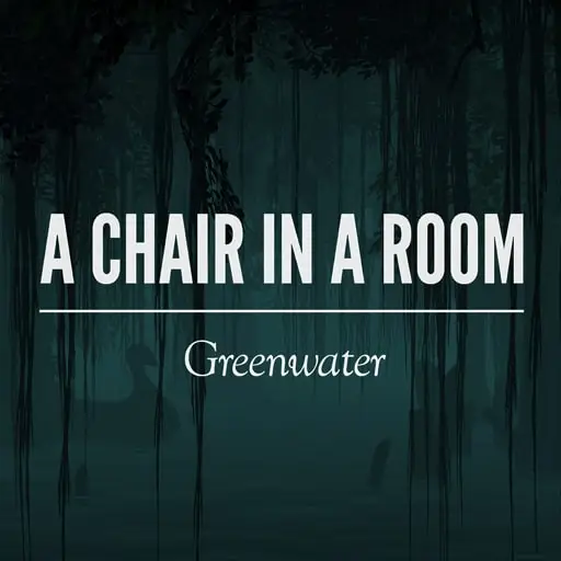 A Chair in a Room: Greenwater