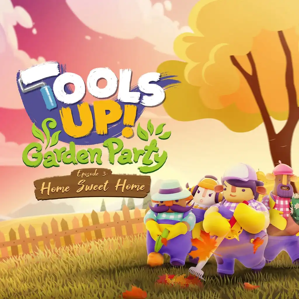 Tools Up! Garden Party Episode 3: Home Sweet Home — Tools Up